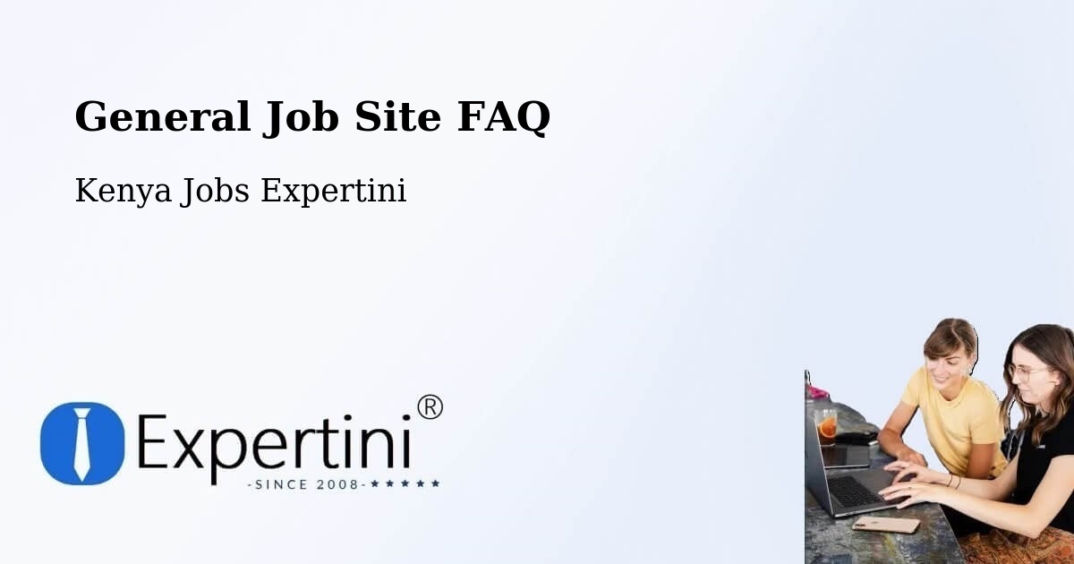 General Job Site FAQ - Kenya Jobs Expertini