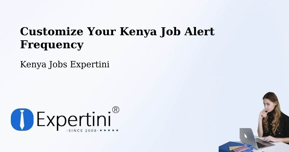 Customize Your Kenya Job Alert Frequency - Kenya Jobs Expertini